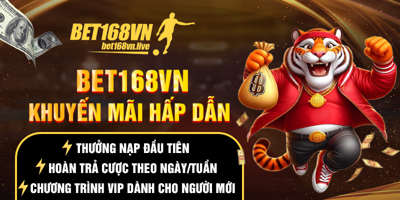 Khuyến mãi cực hấp dẫn tại bet168vn